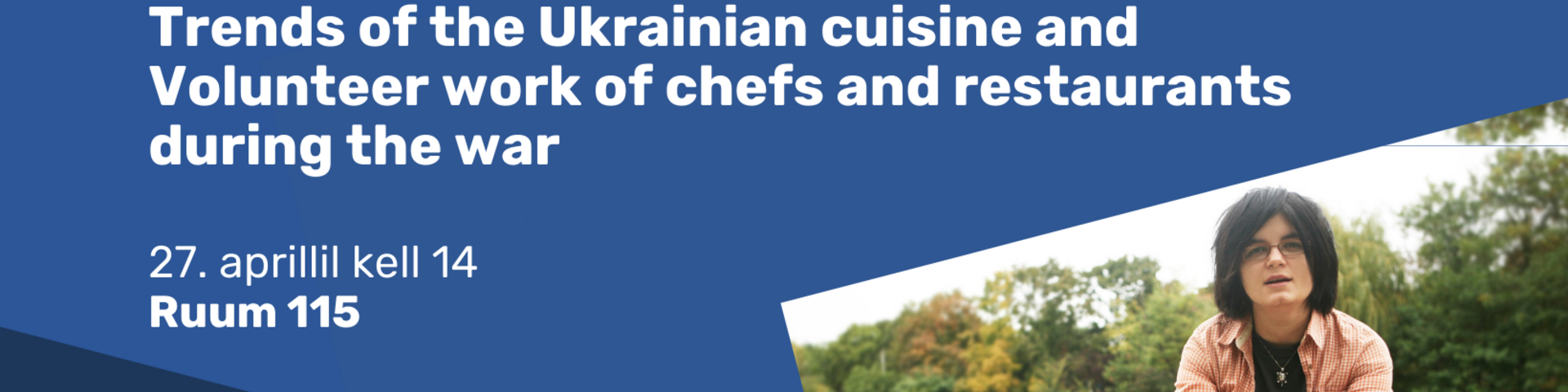 Avalik loeng "Trends of the Ukrainian cuisine and Volunteer work of chefs and restaurants during the war"