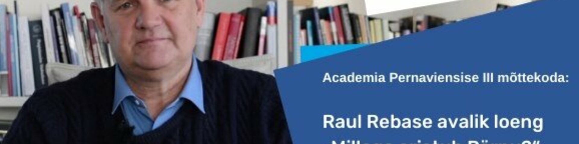 Raul Rebase avalik loeng: „Millega eristub Pärnu?“